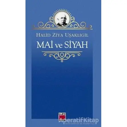 Mai ve Siyah - Halid Ziya Uşaklıgil - Elips Kitap