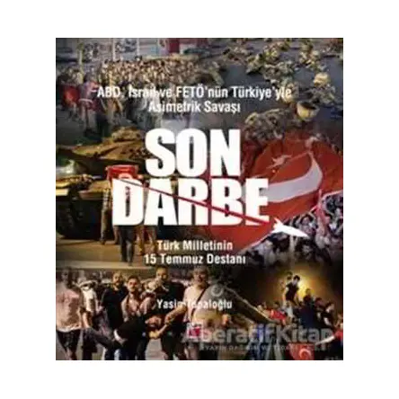 ABD, İsrail ve Fetö’nün Türkiye’yle Asimetrik Savaşı Son Darbe - Yasin Topaloğlu - Elips Kitap