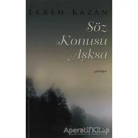Söz Konusu Aşksa - Ekrem Kazan - Cinius Yayınları