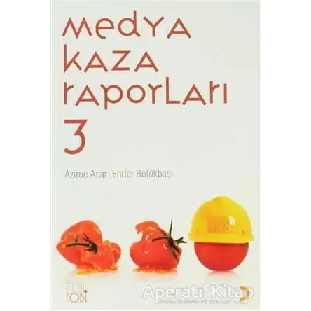 Medya Kaza Raporları 3 - Azime Acar - Cinius Yayınları