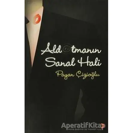 Aldatmanın Sanal Hali - Payan Çizioğlu - Cinius Yayınları