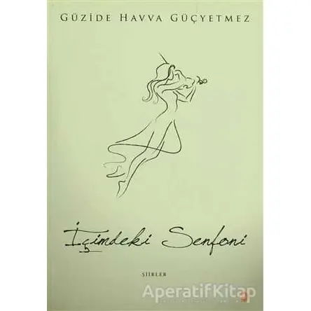 İçimdeki Senfoni - Güzide Havva Güçyetmez - Cinius Yayınları