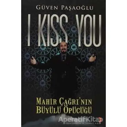 I Kiss You: Mahir Çağrı’nın Büyülü Öpücüğü - Güven Paşaoğlu - Cinius Yayınları