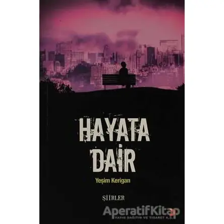 Hayata Dair - Yeşim Kerigan - Cinius Yayınları