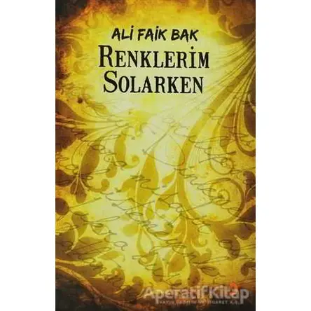 Renklerim Solarken - Ali Faik Bak - Cinius Yayınları