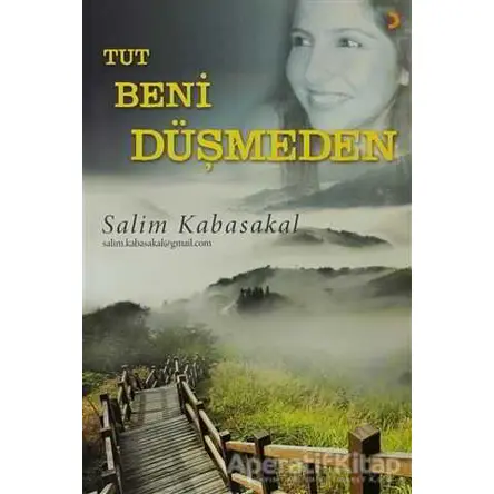 Tut Beni Düşmeden - Salim Kabasakal - Cinius Yayınları
