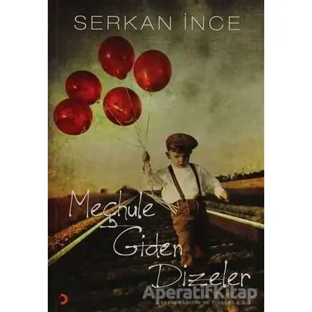 Meçhule Giden Dizeler - Serkan İnce - Cinius Yayınları