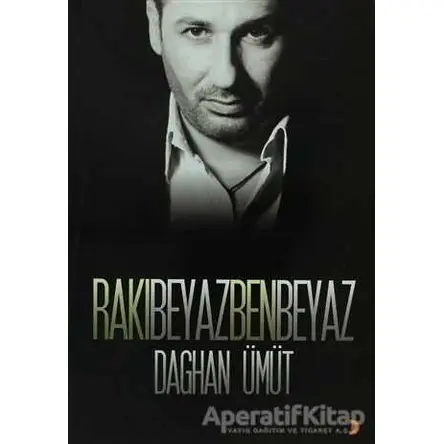 Rakı Beyaz Ben Beyaz - Daghan Ümüt - Cinius Yayınları