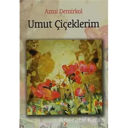 Umut Çiçeklerim - Azmi Demirkol - Cinius Yayınları