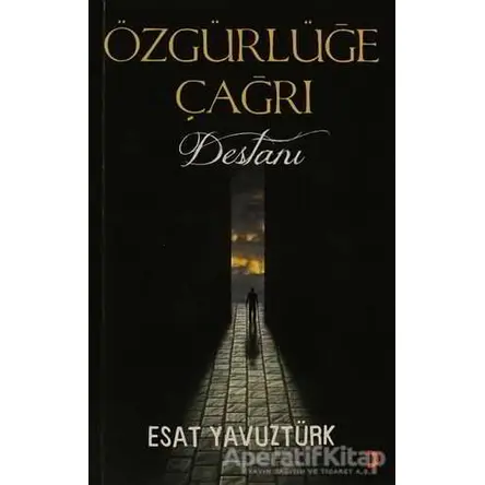 Özgürlüğe Çağrı Destanı - Esat Yavuztürk - Cinius Yayınları