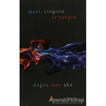 Mavi, Çizgisiz ve Yangın - Doğuş Alev Aka - Cinius Yayınları