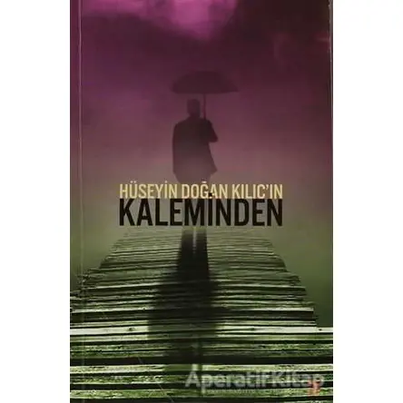 Hüseyin Doğan Kılıç’ın Kaleminden - Hüseyin Doğan Kılıç - Cinius Yayınları