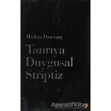 Tanrıya Duygusal Striptiz - Madam Dawvary - Cinius Yayınları