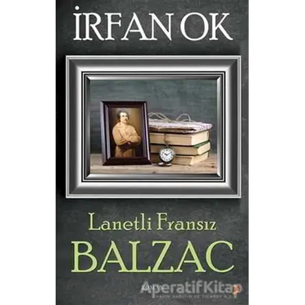 Lanetli Fransız Balzac - İrfan Ok - Cinius Yayınları