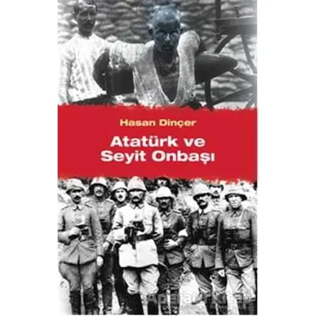 Atatürk ve Seyit Onbaşı - Hasan Dinçer - Cinius Yayınları