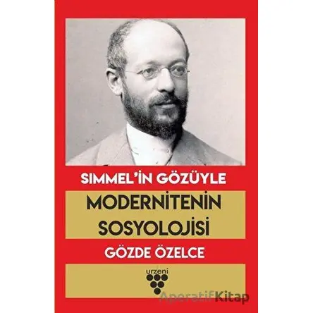 Simmel’in Gözüyle Modernitenin Sosyolojisi - Gözde Özelce - Urzeni Yayıncılık