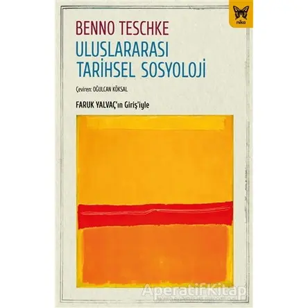 Uluslararası Tarihsel Sosyoloji - Benno Teschke - Nika Yayınevi