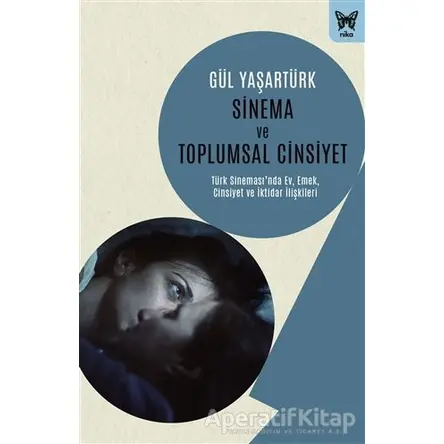 Sinema ve Toplumsal Cinsiyet - Gül Yaşartürk - Nika Yayınevi