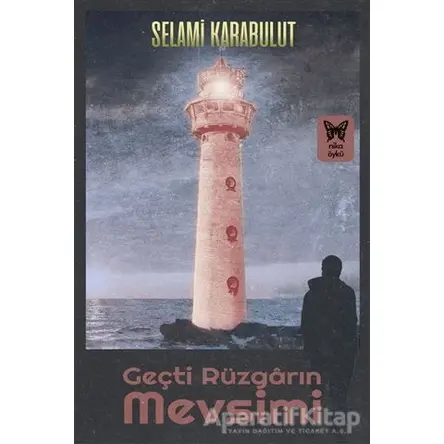 Geçti Rüzgarın Mevsimi - Selami Karabulut - Nika Yayınevi