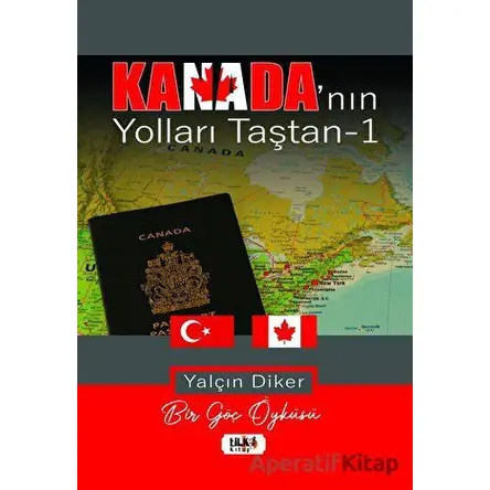 Kanada’nın Yolları Taştan - Yalçın Diker - Tilki Kitap