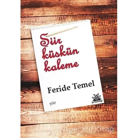 Şiir Küskün Kaleme - Feride Temel - Artshop Yayıncılık