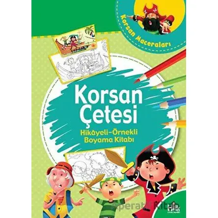 Korsan Çetesi - Hikayeli Örnekli Boyama Kitabı - Kolektif - Halk Kitabevi