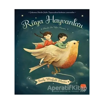 Rüya Hayvanları - Masalsı Bir Uyku Macerası - Emily Winfield Martin - Uçan Fil Yayınları