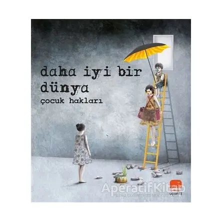 Daha İyi Bir Dünya - Çocuk Hakları - Kolektif - Uçan Fil Yayınları