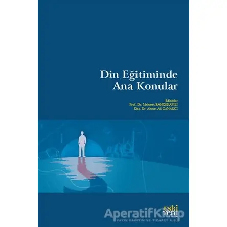 Din Eğitiminde Ana Konular - Ahmet Ali Çanakcı - Eski Yeni Yayınları