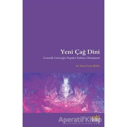 Yeni Çağ Dini - Hesna Serra Aksel - Eski Yeni Yayınları