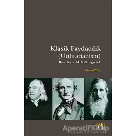 Klasik Faydacılık - Utilitarianism - Metin Aydın - Eski Yeni Yayınları