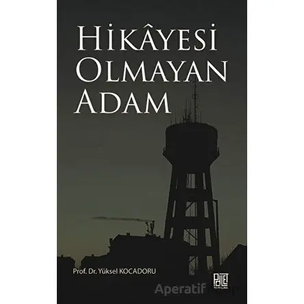 Hikayesi Olmaya Adam - Yüksel Kocadoru - Palet Yayınları
