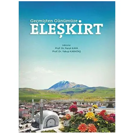 Geçmişten Günümüze Eleşkirt - Yakup Karataş - Palet Yayınları