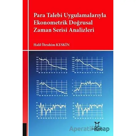 Para Talebi Uygulamalarıyla Ekonometrik Doğrusal Zaman Serisi Analizleri