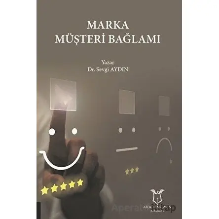 Marka Müşteri Bağlamı - Sevgi Aydın - Akademisyen Kitabevi