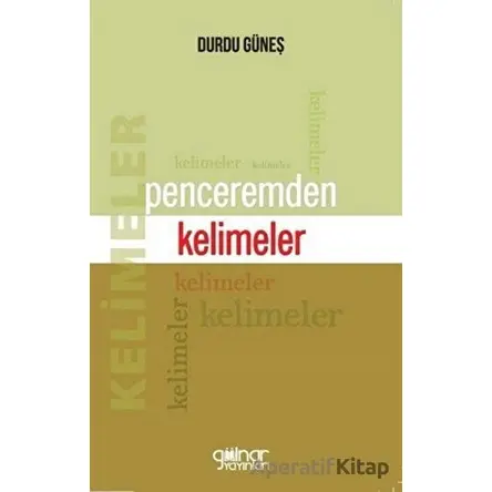 Penceremden Kelimeler - Durdu Güneş - Gülnar Yayınları