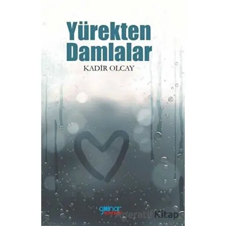 Yürekten Damlalar - Kadir Olcay - Gülnar Yayınları