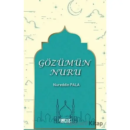 Gözümün Nuru - Nureddin Pala - Gülnar Yayınları