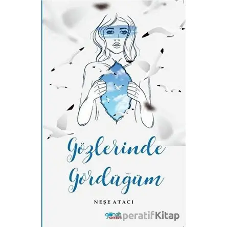 Gözlerinde Gördüğüm - Neşe Atacı - Gülnar Yayınları