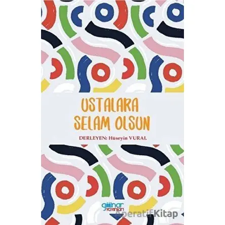 Ustalara Selam Olsun - Hüseyin Vural - Gülnar Yayınları