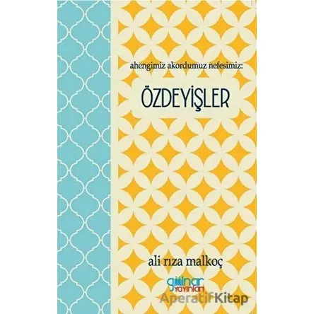 Ahengimiz Akordumuz Nefesimiz: Özdeyişler - Ali Rıza Malkoç - Gülnar Yayınları