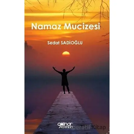 Namaz Mucizesi - Sedat Sadioğlu - Gülnar Yayınları