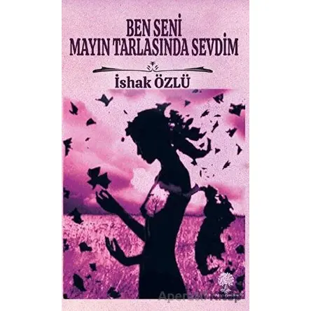 Ben Seni Mayın Tarlasında Sevdim - İshak Özlü - Platanus Publishing