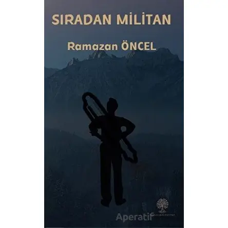 Sıradan Militan - Ramazan Öncel - Platanus Publishing