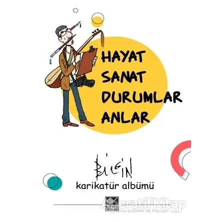 Hayat Sanat Durumlar Anlar - Mustafa Bilgin - Kaynak Yayınları