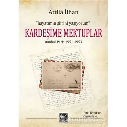Kardeşime Mektuplar - Attila İlhan - Kaynak Yayınları