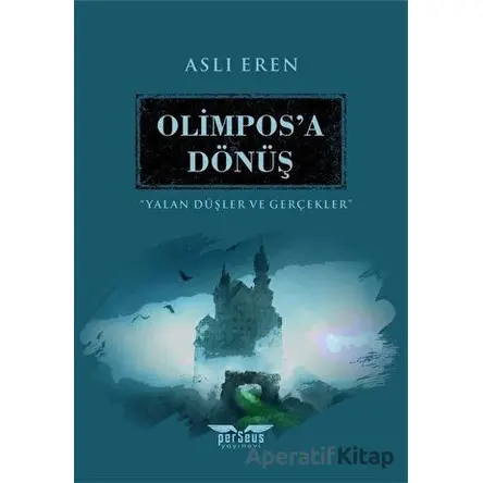 Olimpos’a Dönüş - Yalan Düşler ve Gerçekler - Aslı Eren - Perseus
