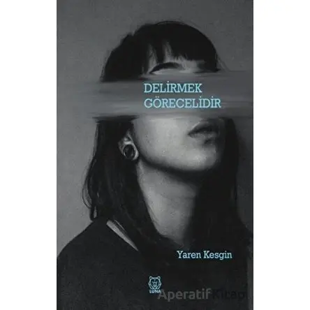 Delirmek Görecelidir - Yaren Kesgin - Luna Yayınları