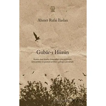 Gubar-ı Hüzün - Ahmet Rufai İlaslan - Luna Yayınları