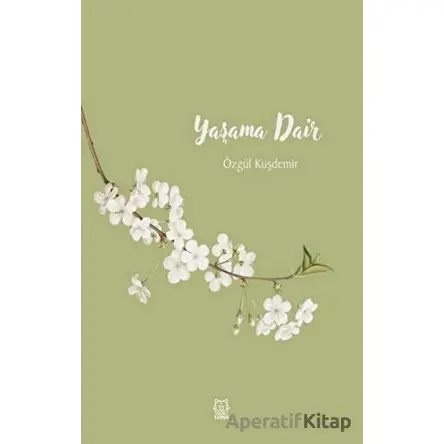 Yaşama Dair - Özgül Kuşdemir - Luna Yayınları
